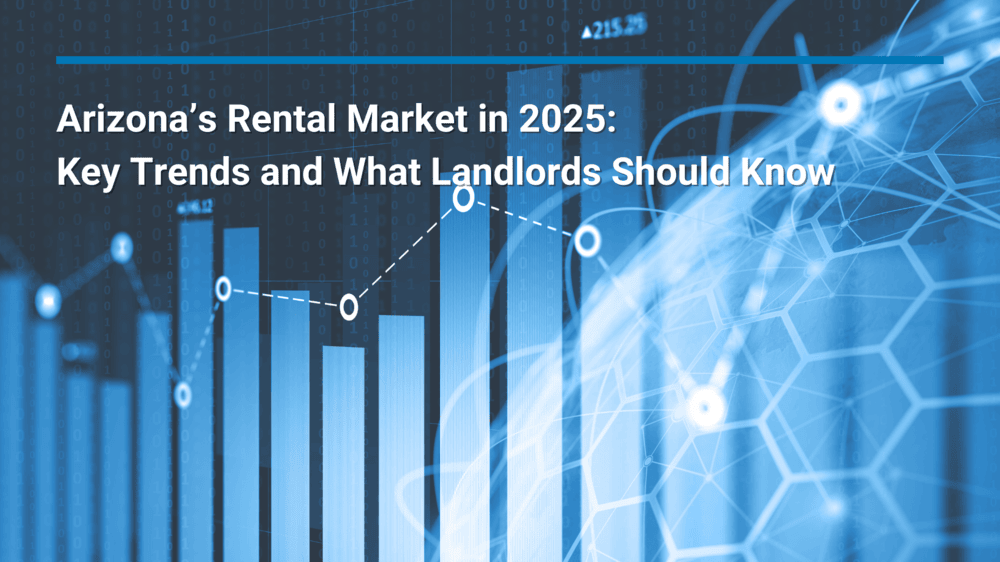 Arizona’s Rental Market in 2025: Key Trends and What Landlords Should Know